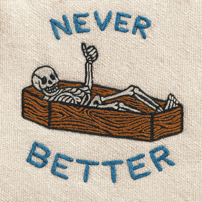 Never Better Skeleton Embroidered Sweatshirt β Funny Dark Humor Halloween Pullover
