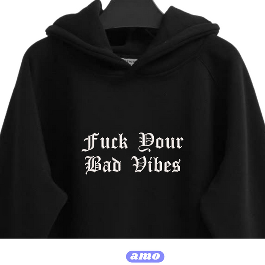 Fuck Your Bad Vibes embroidered Hoodie