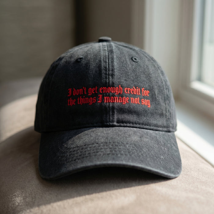 I Don’t Get Enough Credit for the Things I Manage Not to Say Washed Cap | Sarcastic Hat, Funny Adult Humor Hat, Stressed Mom Gift