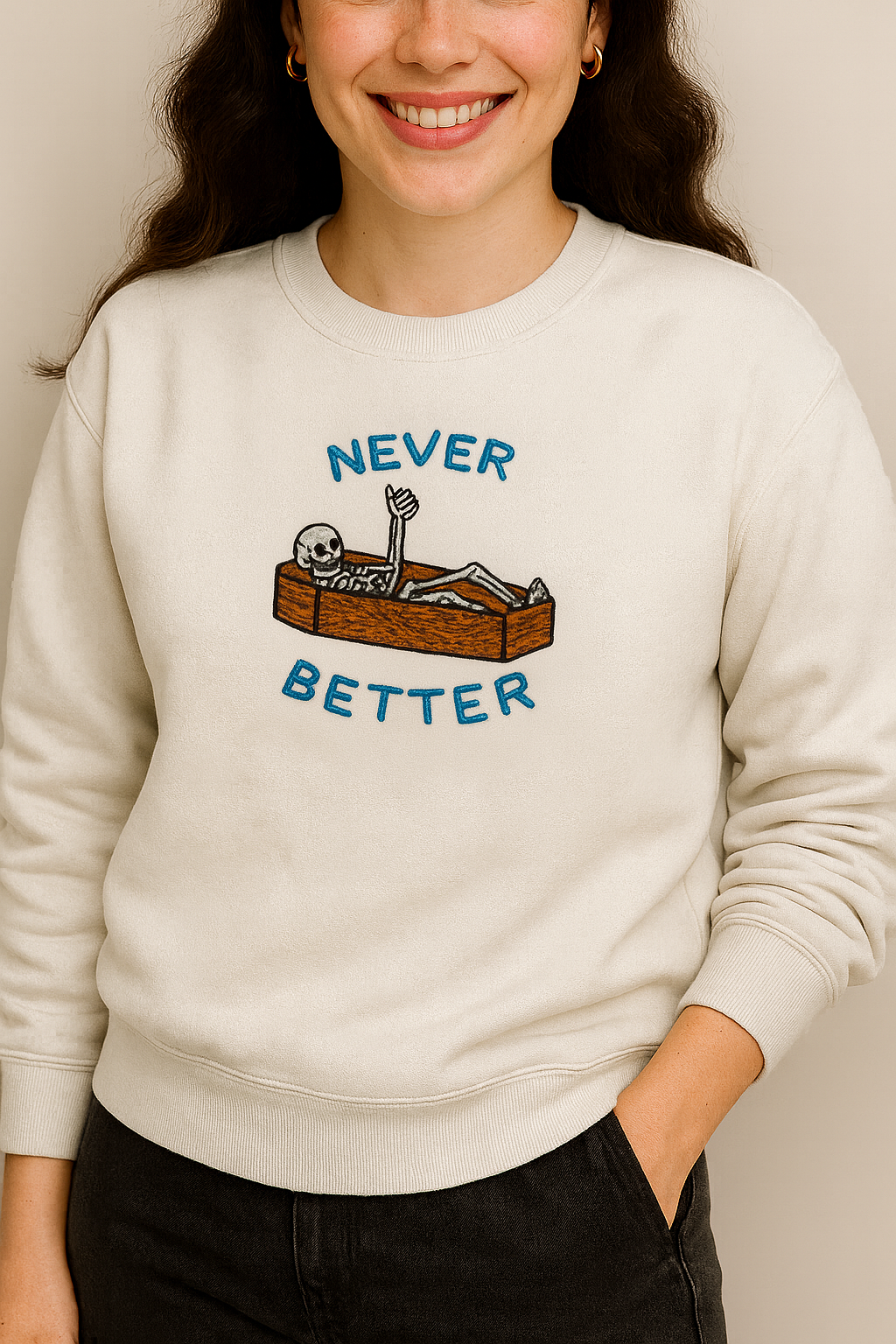 Never Better funny embroidered sweatshirt